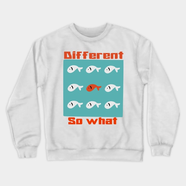 Different so what Crewneck Sweatshirt by RiyanRizqi